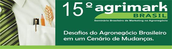 15º Agrimark Brasil debate  os Desafios do Agronegócio Brasileiro em um  Cenário de Mudanças