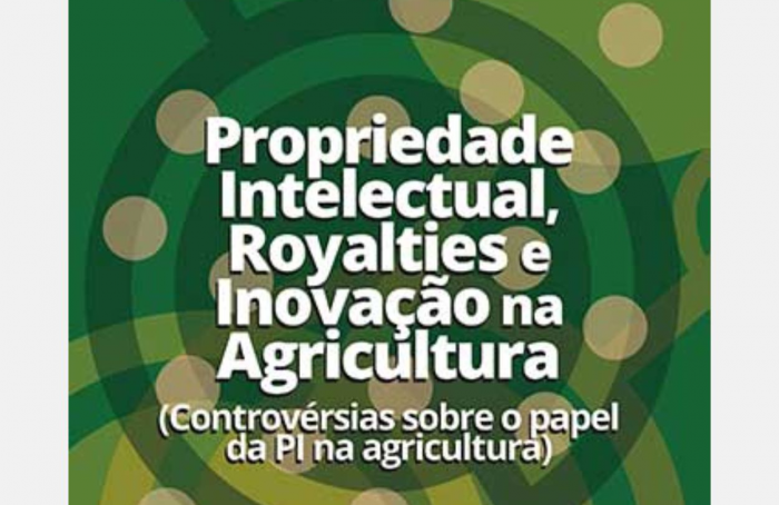 Controvérsias sobre a propriedade intelectual, os royalties e a inovação na agricultura