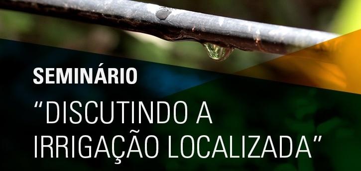 Seminário discute a importância da irrigação por gotejamento no uso racional da água