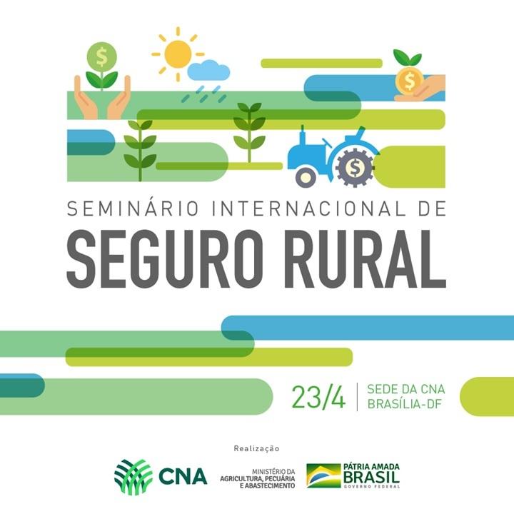 CNA e Ministério da Agricultura promovem Seminário Internacional sobre Seguro Rural